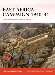 East Africa Campaign 194041 : The Battle for the Horn of Africa