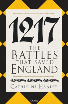 1217 : The Battles that Saved England