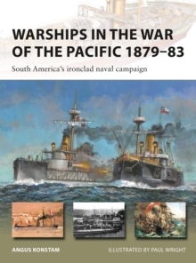 Warships in the War of the Pacific 1879 83 : South America's ironclad naval campaign