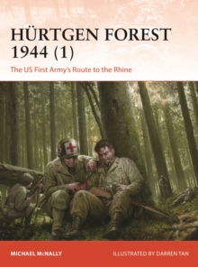 Hurtgen Forest 1944 (1) : The US First Army's Route To The Rhine