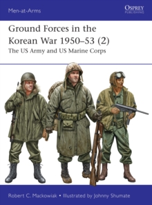 Bloomsbury Publishing Plc Ground Forces In The Korean War 195053 (2) , The Us Army And Us Marine Corps