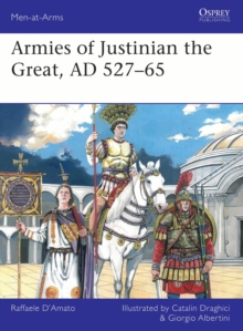 Bloomsbury Publishing Plc Armies Of Justinian The Great, Ad 52765