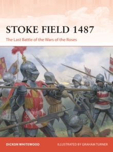 Bloomsbury Publishing Plc Stoke Field 1487 , The Last Battle Of The Wars Of The Roses
