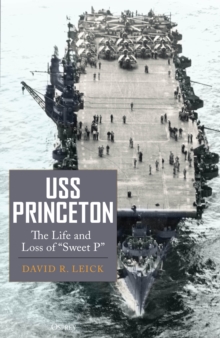 USS Princeton : The Life and Loss of "Sweet P"