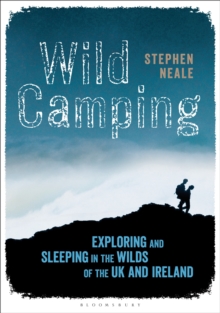 Wild Camping : Exploring and Sleeping in the Wilds of the UK and Ireland, Paperback Book Wild Camping : Exploring and Sleeping in the Wilds of the UK and Ireland, Paperback Book