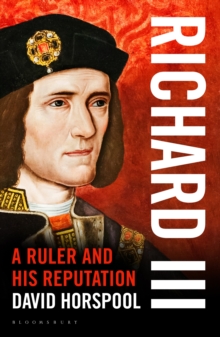Richard III : A Ruler and His Reputation, Hardback Book Richard III : A Ruler and His Reputation, Hardback Book