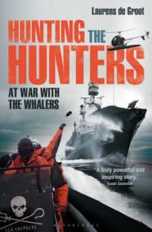Hunting the Hunters : At War with the Whalers, Paperback Book Hunting the Hunters : At War with the Whalers, Paperback Book