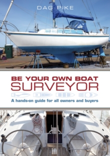 Be Your Own Boat Surveyor : A Hands-on Guide for All Owners and Buyers