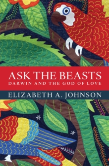 Ask the Beasts: Darwin and the God of Love