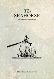 The Seahorse : the restaurant and its recipes, Hardback Book The Seahorse : the restaurant and its recipes, Hardback Book