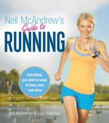 Nell McAndrew's Guide to Running : Everything You Need to Know to Train, Race and More, Paperback Book Nell McAndrew's Guide to Running : Everything You Need to Know to Train, Race and More, Paperback Book