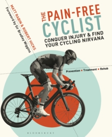The Pain-Free Cyclist : Conquer Injury and Find Your Cycling Nirvana, Paperback Book The Pain-Free Cyclist : Conquer Injury and Find Your Cycling Nirvana, Paperback Book