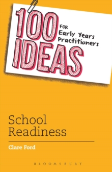 100 Ideas for Early Years Practitioners: School Readiness