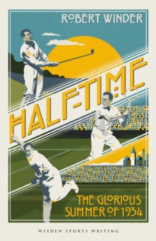 Half-Time : The Glorious Summer of 1934, Hardback Book Half-Time : The Glorious Summer of 1934, Hardback Book