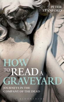 How to Read a Graveyard : Journeys in the Company of the Dead, Paperback Book How to Read a Graveyard : Journeys in the Company of the Dead, Paperback Book