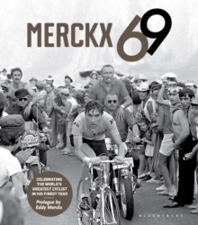 Merckx 69 : Celebrating the World's Greatest Cyclist in His Finest Year, Hardback Book Merckx 69 : Celebrating the World's Greatest Cyclist in His Finest Year, Hardback Book