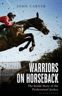 Warriors on Horseback : The Inside Story of the Professional Jockey