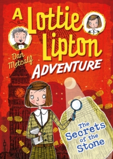 The Secrets of the Stone A Lottie Lipton Adventure, Paperback / softback Book The Secrets of the Stone A Lottie Lipton Adventure, Paperback / softback Book