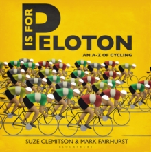 P Is For Peloton : The A-Z Of Cycling