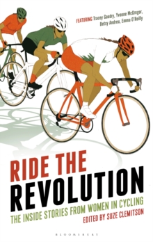 Ride the Revolution : The Inside Stories from Women in Cycling