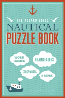 The Adlard Coles Nautical Puzzle Book : Word Games, Brainteasers, Crosswords & More