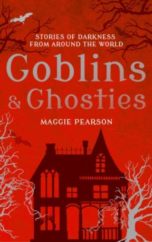 Goblins and Ghosties : Stories of Darkness from Around the World, Paperback Book Goblins and Ghosties : Stories of Darkness from Around the World, Paperback Book