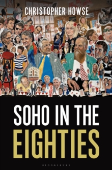 Soho in the Eighties, Hardback Book Soho in the Eighties, Hardback Book