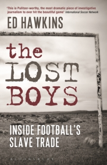 The Lost Boys : Inside Football's Slave Trade, Paperback Book The Lost Boys : Inside Football's Slave Trade, Paperback Book