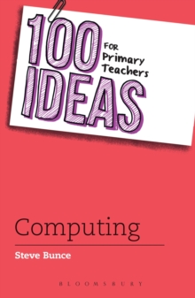 100 Ideas for Primary Teachers: Computing, Paperback Book 100 Ideas for Primary Teachers: Computing, Paperback Book