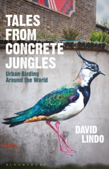 Tales from Concrete Jungles : Urban Birding Around the World, Hardback Book Tales from Concrete Jungles : Urban Birding Around the World, Hardback Book