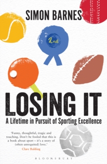 Losing It : A Lifetime in Pursuit of Sporting Excellence