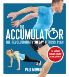 The Accumulator : The Revolutionary 30-Day Fitness Plan, Paperback Book The Accumulator : The Revolutionary 30-Day Fitness Plan, Paperback Book
