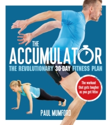 The Accumulator : The Revolutionary 30-Day Fitness Plan