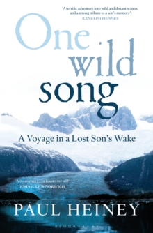 One Wild Song : A Voyage in a Lost Son's Wake, Hardback Book One Wild Song : A Voyage in a Lost Son's Wake, Hardback Book