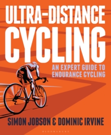 Ultra-Distance Cycling : An Expert Guide to Endurance Cycling