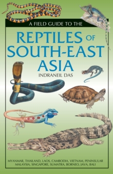 Field Guide to the Reptiles of South-East Asia, Hardback Book Field Guide to the Reptiles of South-East Asia, Hardback Book