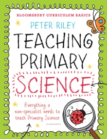 Bloomsbury Curriculum Basics: Teaching Primary Science