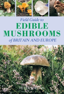 Field Guide to Edible Mushrooms of Britain and Europe, Paperback Book Field Guide to Edible Mushrooms of Britain and Europe, Paperback Book