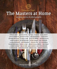 MasterChef: the Masters at Home : Recipes, stories and photographs