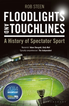 Floodlights and Touchlines: A History of Spectator Sport, Paperback Book Floodlights and Touchlines: A History of Spectator Sport, Paperback Book