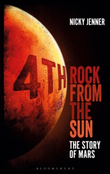 4th Rock from the Sun : The Story of Mars, Hardback Book 4th Rock from the Sun : The Story of Mars, Hardback Book