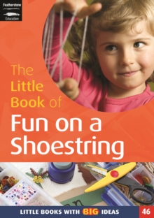 The Little Book of Fun on a Shoestring : Cost Conscious Ideas for Early Years Activities (46)