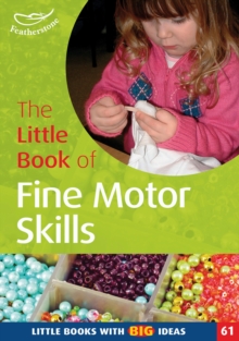 The Little Book of Fine Motor Skills : Little Books with Big Ideas (61)