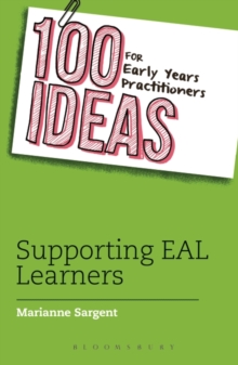 100 Ideas for Early Years Practitioners: Supporting EAL Learners : Epdf