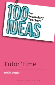 100 Ideas for Secondary Teachers: Tutor Time