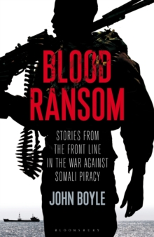 Blood Ransom : Stories from the Front Line in the War Against Somali Piracy, Paperback Book Blood Ransom : Stories from the Front Line in the War Against Somali Piracy, Paperback Book