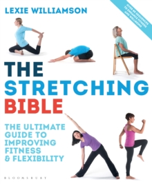 The Stretching Bible : The Ultimate Guide to Improving Fitness and Flexibility