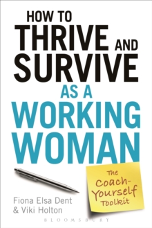 How to Thrive and Survive as a Working Woman : The Coach-Yourself Toolkit, Paperback / softback Book How to Thrive and Survive as a Working Woman : The Coach-Yourself Toolkit, Paperback / softback Book