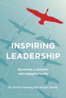 Inspiring Leadership : Becoming a Dynamic and Engaging Leader