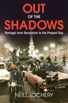 Out of the Shadows : Portugal from Revolution to the Present Day, Hardback Book Out of the Shadows : Portugal from Revolution to the Present Day, Hardback Book